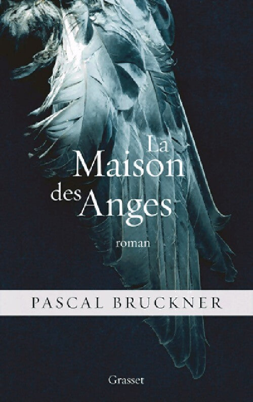 La maison des anges - Pascal Bruckner - Livre