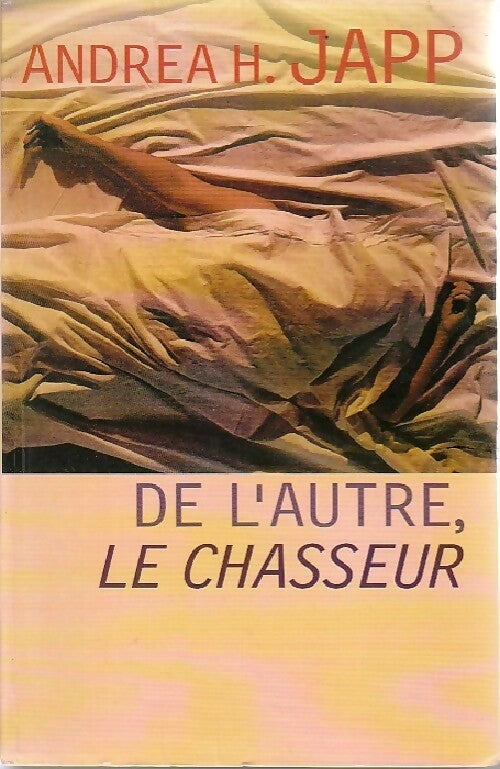 De l'autre, le chasseur - Andréa H. Japp - Livre