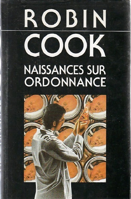 Naissances sur ordonnance - Robin Cook - Livre