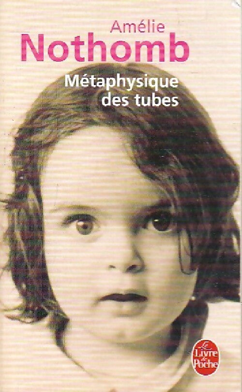 Métaphysique des tubes - Amélie Nothomb - Livre