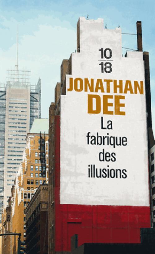 La fabrique des illusions - Jonathan Dee - Livre