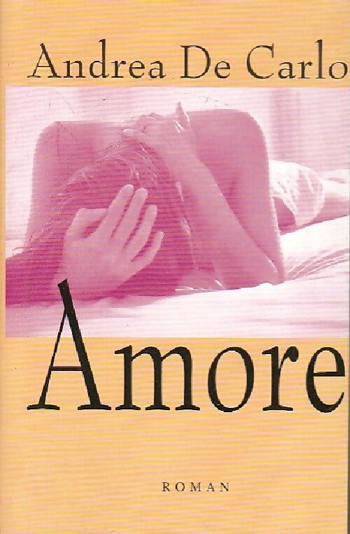 Amore - Andrea De Carlo - Livre