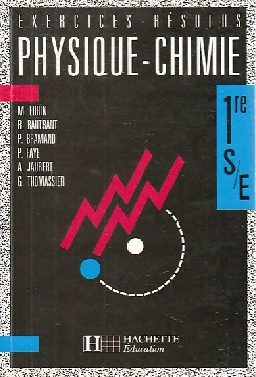Physique Chimie 1ère S et E - Collectif - Livre