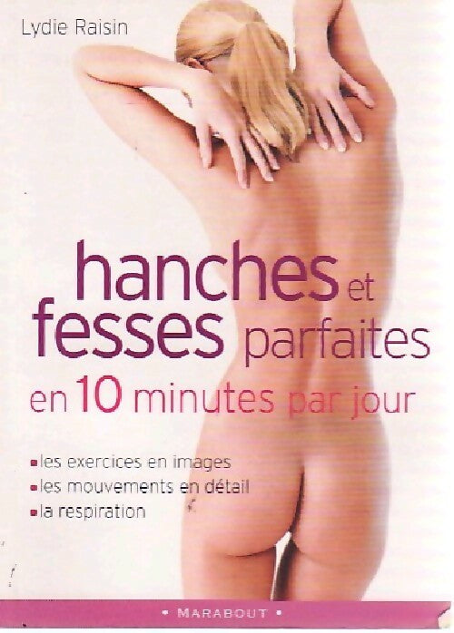 Hanches et fesses parfaites en 10 minutes par jour - Lydie Raisin - Livre