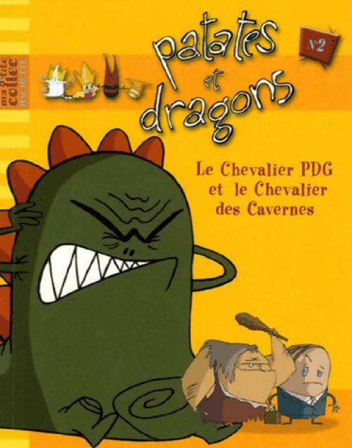 Patate et dragons Tome II : Le chevalier PDG et le chevalier des cavernes - Jean-François Bordier - Livre