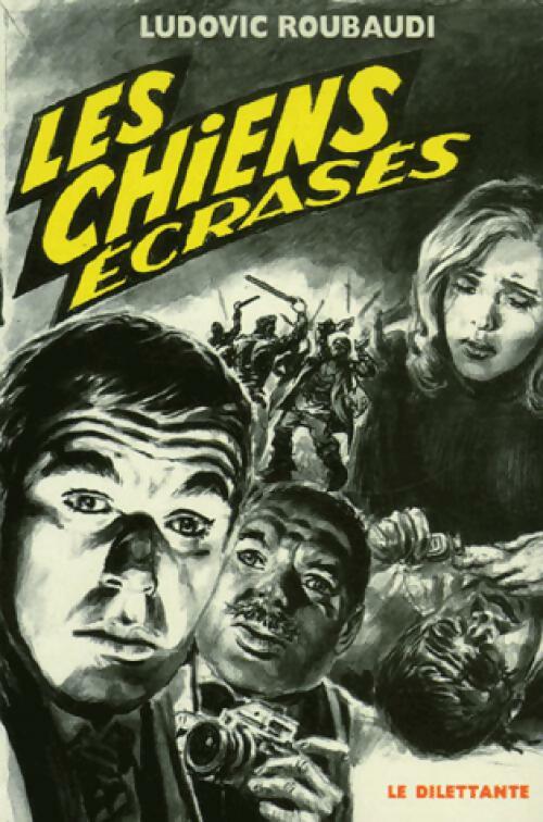 Les chiens écrasés - Ludovic Roubaudi - Livre