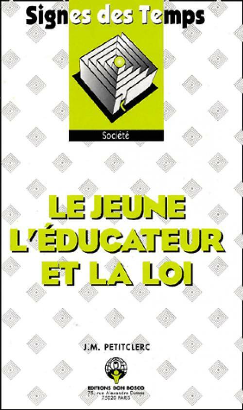 Le jeune, l'éducateur et la loi - Jean-Marie Petitclerc - Livre