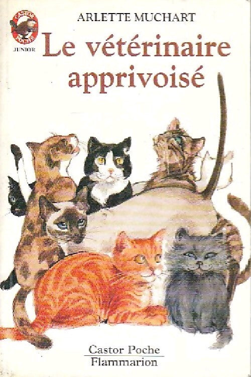 Le vétérinaire apprivoisé - Arlette Muchard - Livre