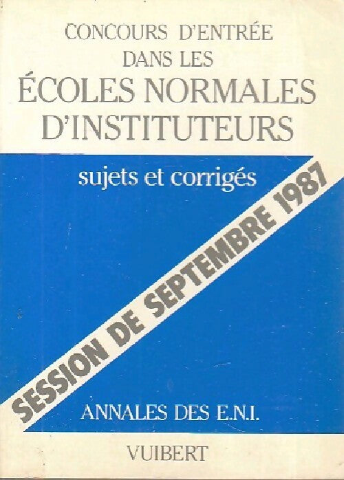 Concours d'entrée dans les écoles normales d'instituteurs 1987 - Inconnu - Livre