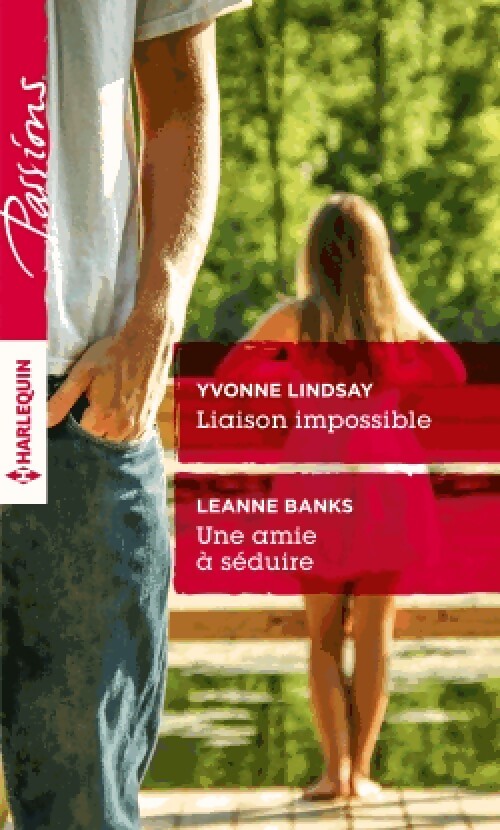 Liaison impossible / Une amie à séduire - Leanne Banks, Yvonne Lindsay - Livre