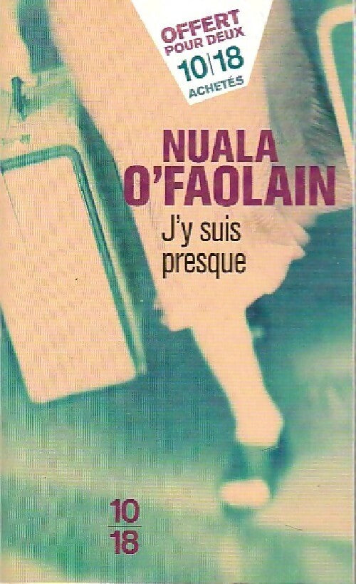 J'y suis presque - Nuala O'Faolain - Livre