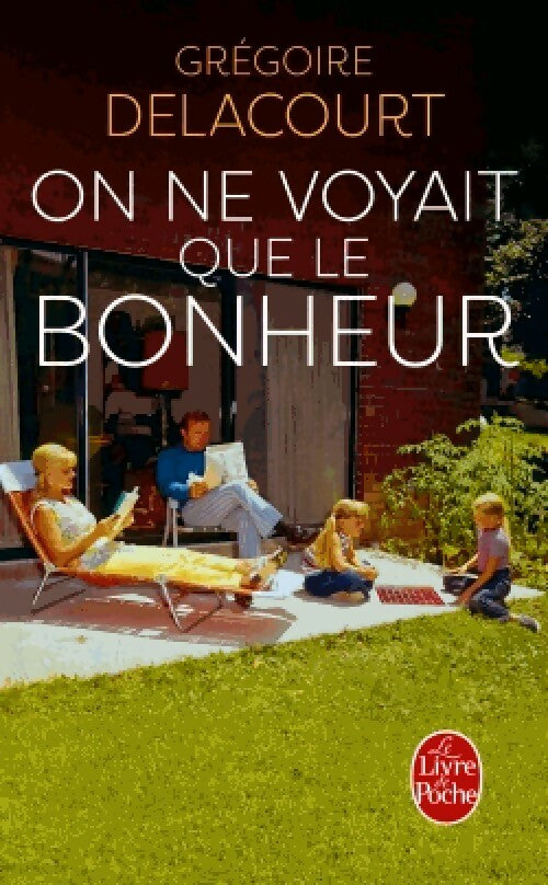 On ne voyait que le bonheur - Grégoire Delacourt - Livre