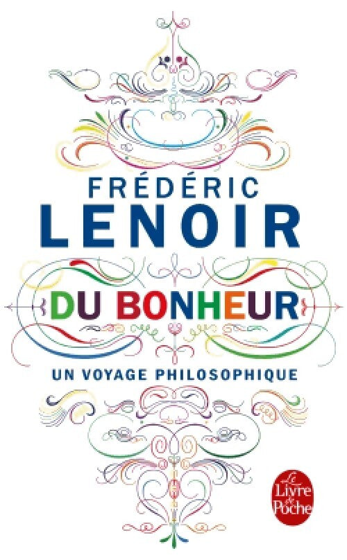 Du bonheur, un voyage philosophique - Frédéric Lenoir - Livre