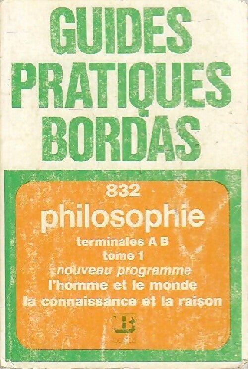 Philosophie Terminales AB Tome I : L'homme et le monde - Roger Mucchielli - Livre