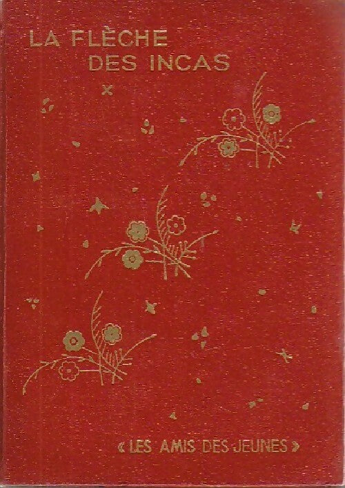La fleche des incas - Richard C. Gill - Livre