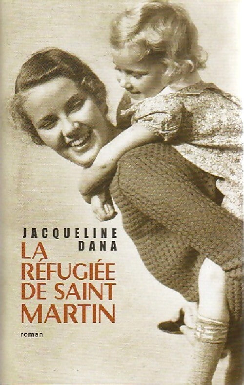 La réfugiée de Saint Martin - Dana Jacqueline - Livre