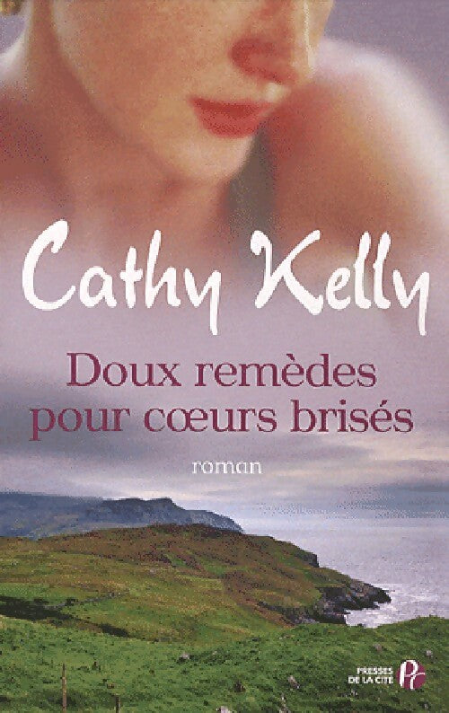 Doux remèdes pour coeurs brisés - Cathy Kelly - Livre