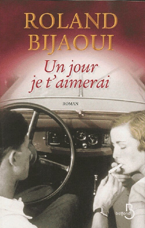 Un jour je t'aimerai - Roland Bijaoui - Livre