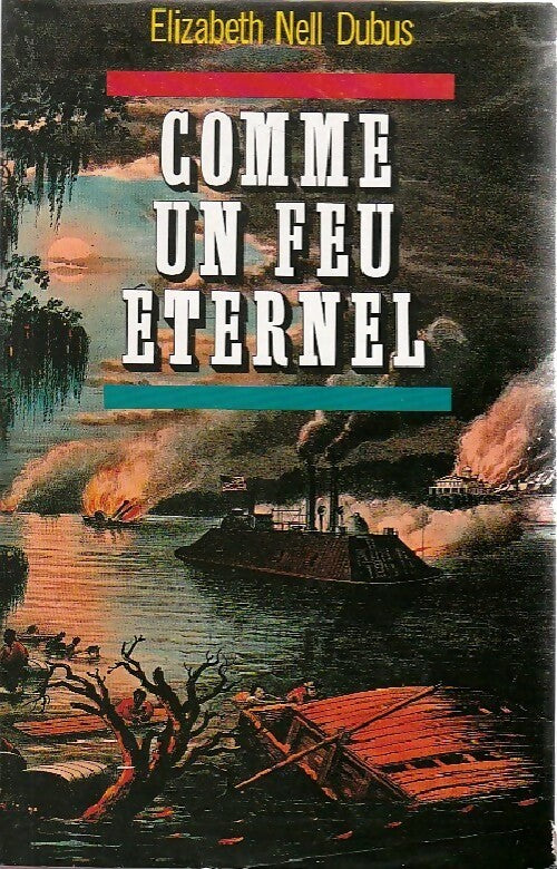 Comme un feu éternel - Elisabeth Nell Dubus - Livre