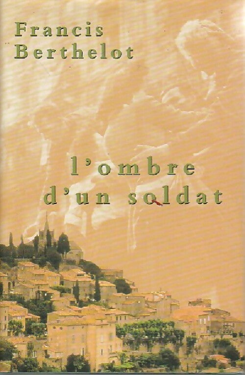 L'ombre d'un soldat - Francis Berthelot - Livre