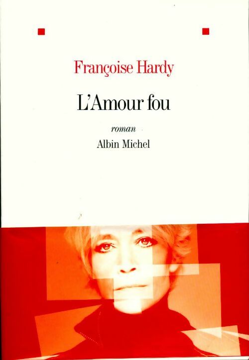 L'amour fou - Françoise Hardy - Livre