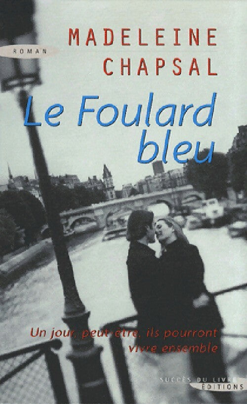 Le foulard bleu - Madeleine Chapsal - Livre