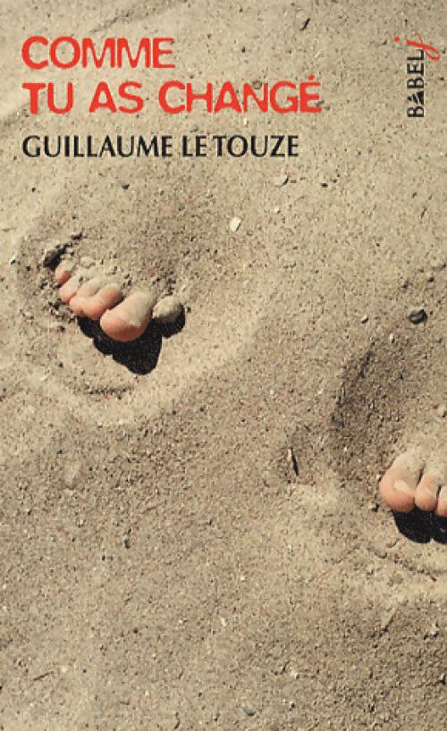 Comme tu as changé ! - Guillaume Le Touze - Livre