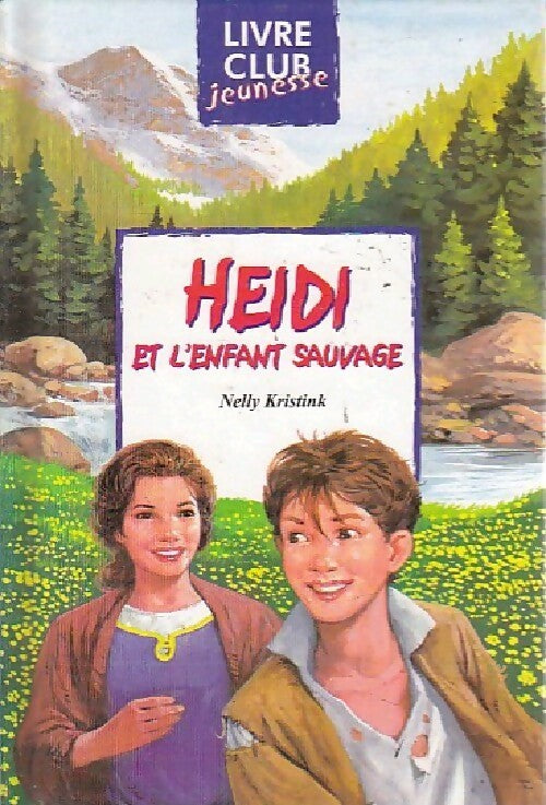 Heïdi et l'enfant sauvage - Nelly Kristink - Livre