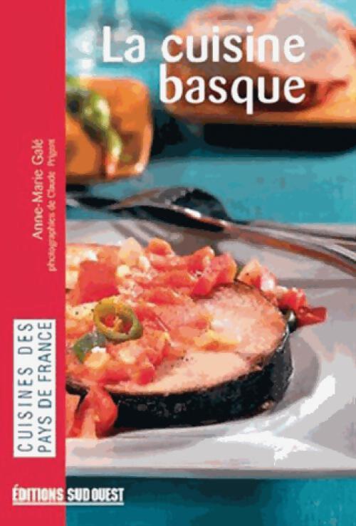 La cuisine basque - Anne-Marie Galé - Livre
