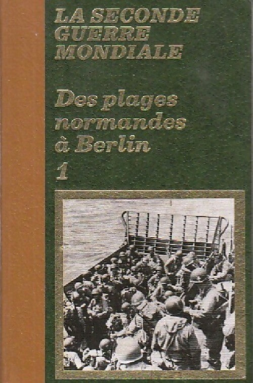 Des plages normandes à Berlin Tome I : Histoire du débarquement  - Claude Bertin - Livre