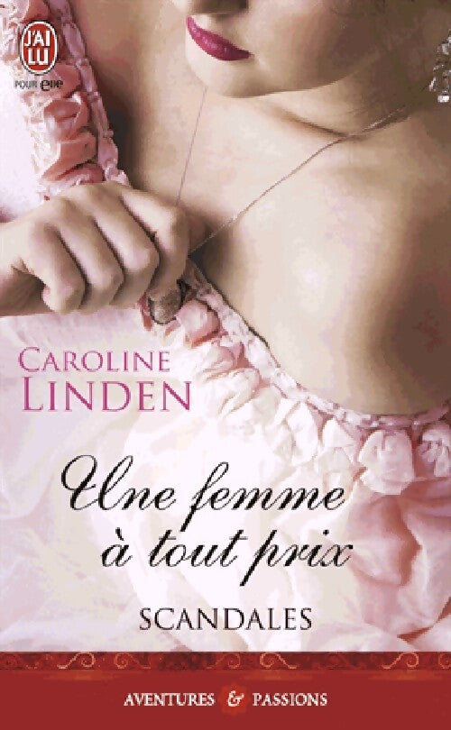Scandales Tome III : Une femme à tout prix - Caroline Linden - Livre