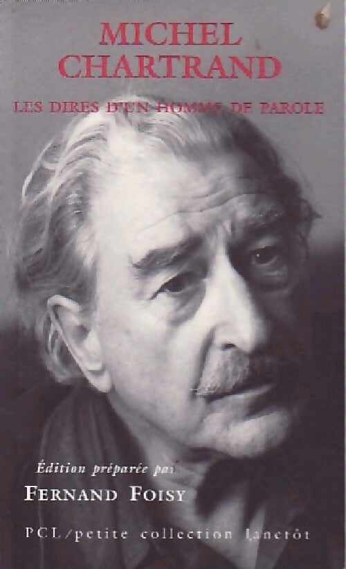 Michel Chartrand. Les dires d'un homme de parole - Michel Foisy - Livre