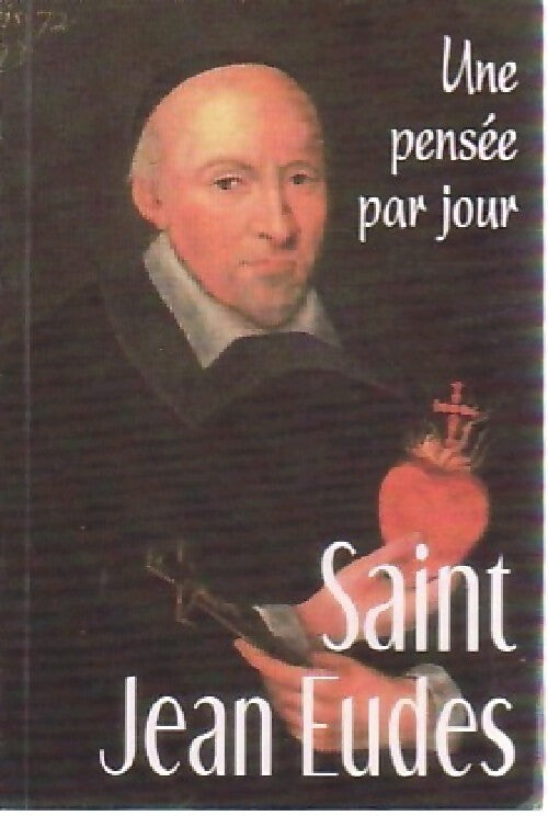 Saint Jean Eudes, une pensée par jour - Pascal Frey, Jean Eudes / Frey - Livre