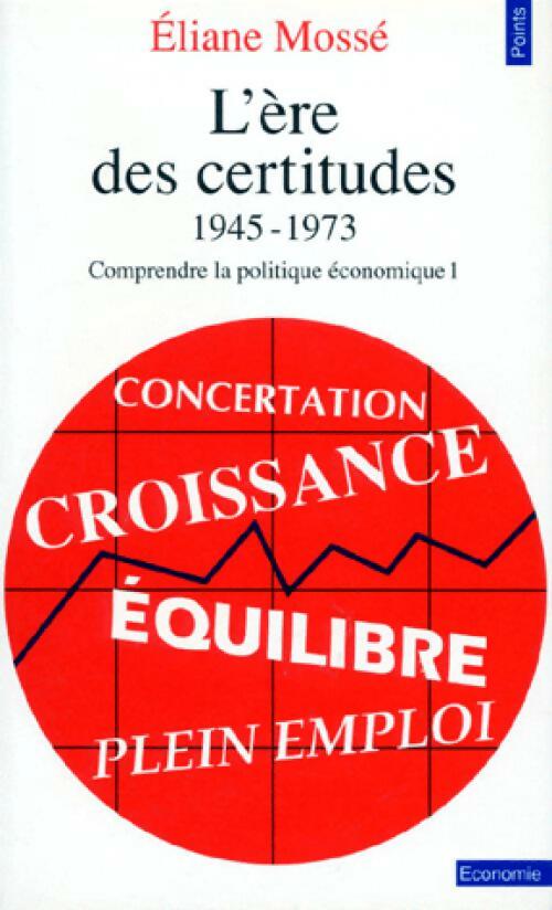 Comprendre la politique économique Tome I : L'ère des certitudes - Eliane Mossé - Livre