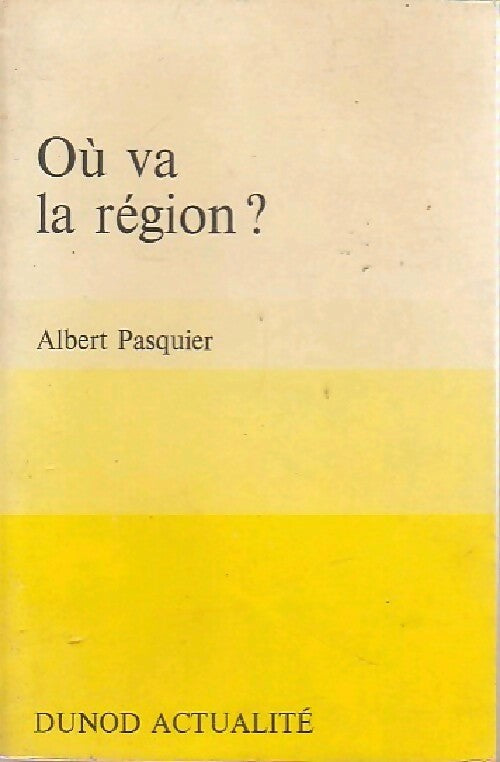 Où va la région ? - Albert Pasquier - Livre