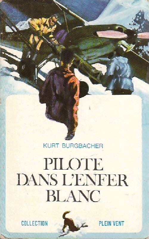 Pilote dans l'enfer blanc - Kurt Burgbacher - Livre