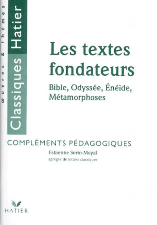 Les textes fondateurs. Compléments pédagogiques - Fabienne Serin-Moyal - Livre