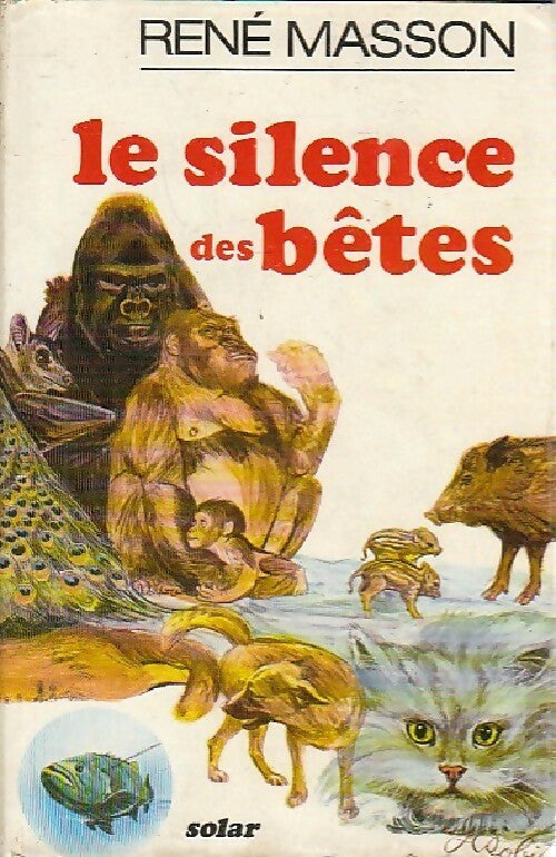 Le silence des bêtes - René Masson - Livre