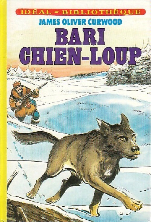 Bari chien-loup - James Oliver Curwood - Livre