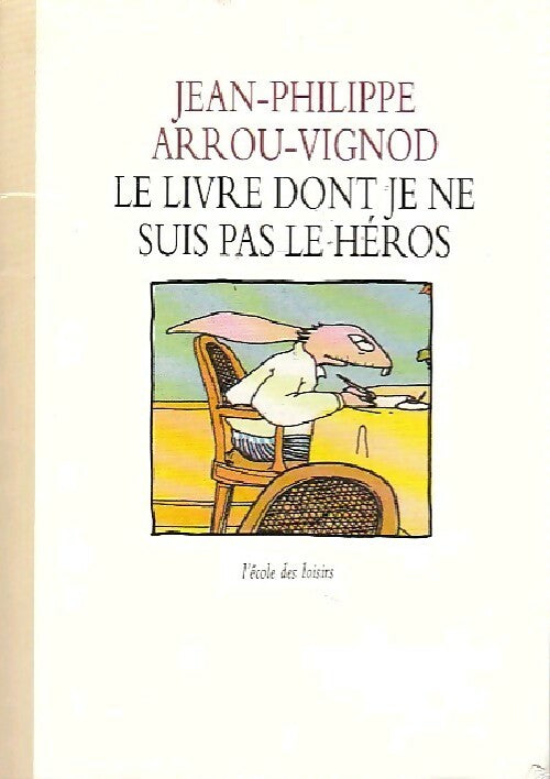 Le livre dont je ne suis pas le héros - Jean-Philippe Arrou-Vignod - Livre
