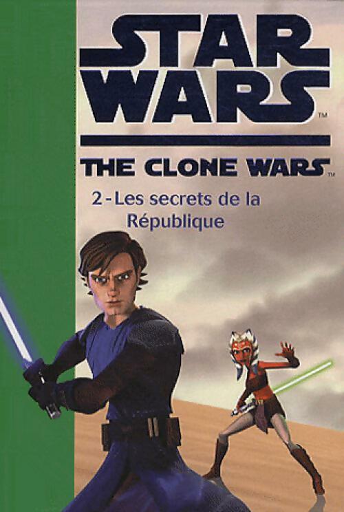 Star Wars : The clone wars Tome II : Les secrets de la république - Inconnu - Livre