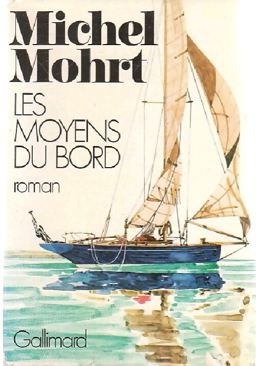 Les moyens du bord - Michel Mohrt - Livre