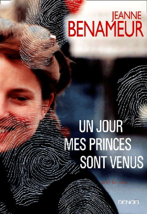 Un jour mes princes sont venus - Jeanne Benameur - Livre