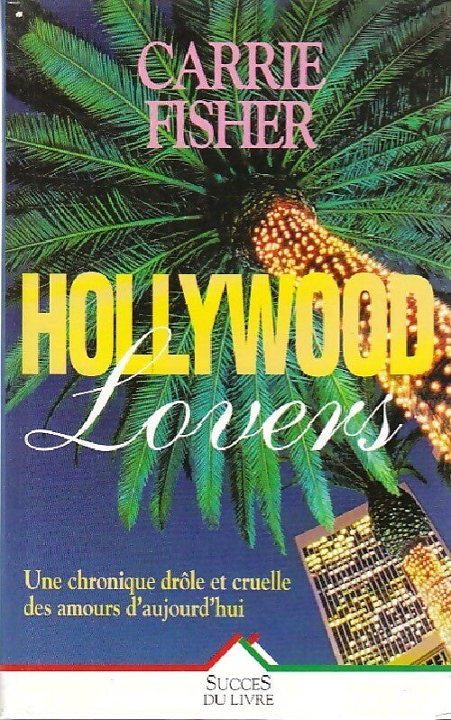 Hollywood lovers - Carrie Fisher - Livre