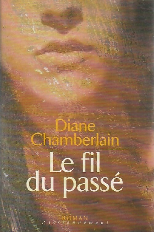 Le fil du passé - Diane Chamberlain - Livre