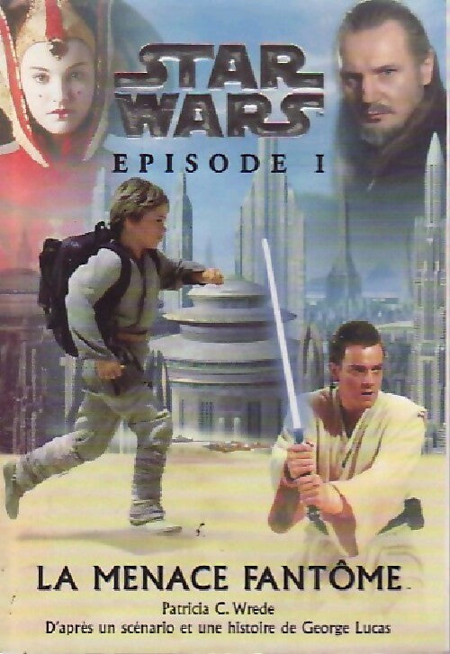 Star Wars Episode I : La menace fantôme - Patricia C. Wrede - Livre