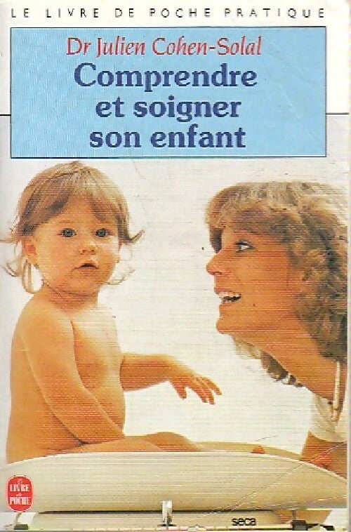 Comprendre et soigner son enfant Tome I - Dr Julien Cohen-Solal - Livre