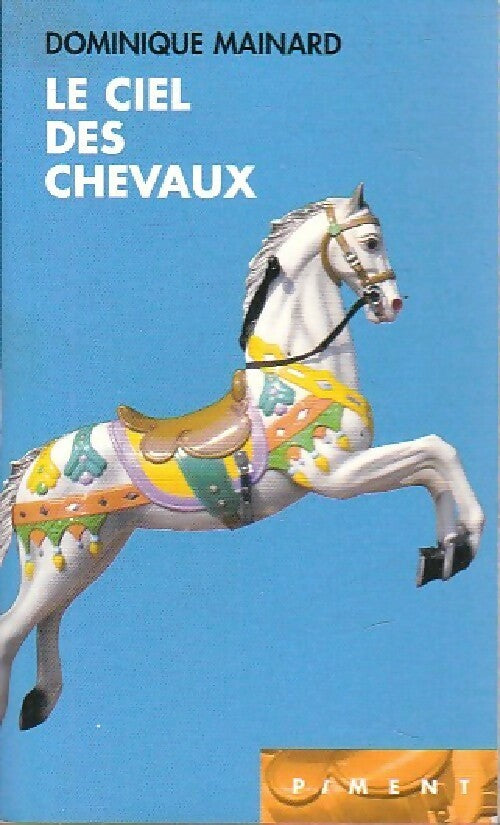 Le ciel des chevaux - Dominique Mainard - Livre