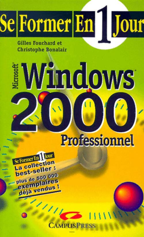 Microsoft Windows 2000 Professionnel - Gilles Fouchard, Jean-Christophe Bonalair - Livre