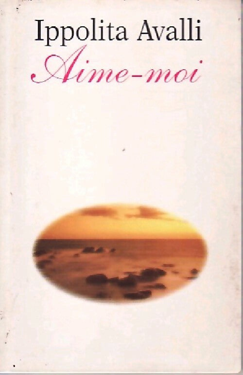 Aime-moi - Ippolita Avalli - Livre